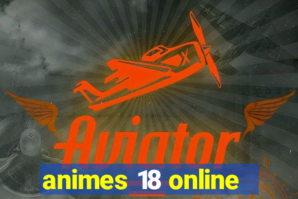 animes 18 online